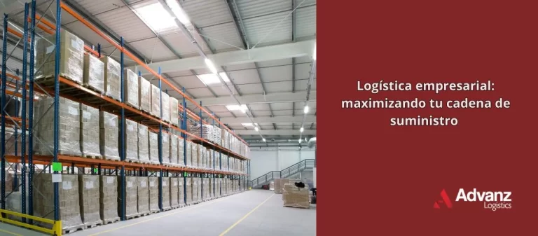 Logística empresarial,maximizando tu cadena de suministro